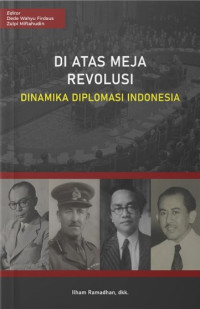 Image of DI ATAS MEJA REVOLUSI : Sejarah Diplomaso Indonesia
