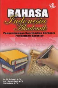 Image of BAHASA INDONESIA AKADEMIK: PENGEMBANGAN KEPRIBADIAN BERBASIS PENDIDIKAN KARAKTER